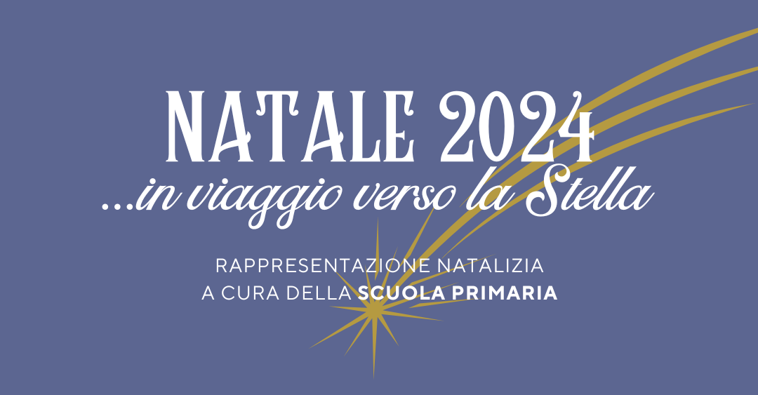 IN VIAGGIO VERSO LA STELLA! Lo spettacolo di Natale della Scuola Primaria